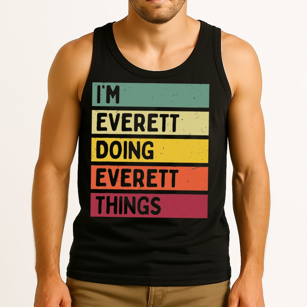 IM Everett Doing Everett Things Funny Personalized Quote Tank Top