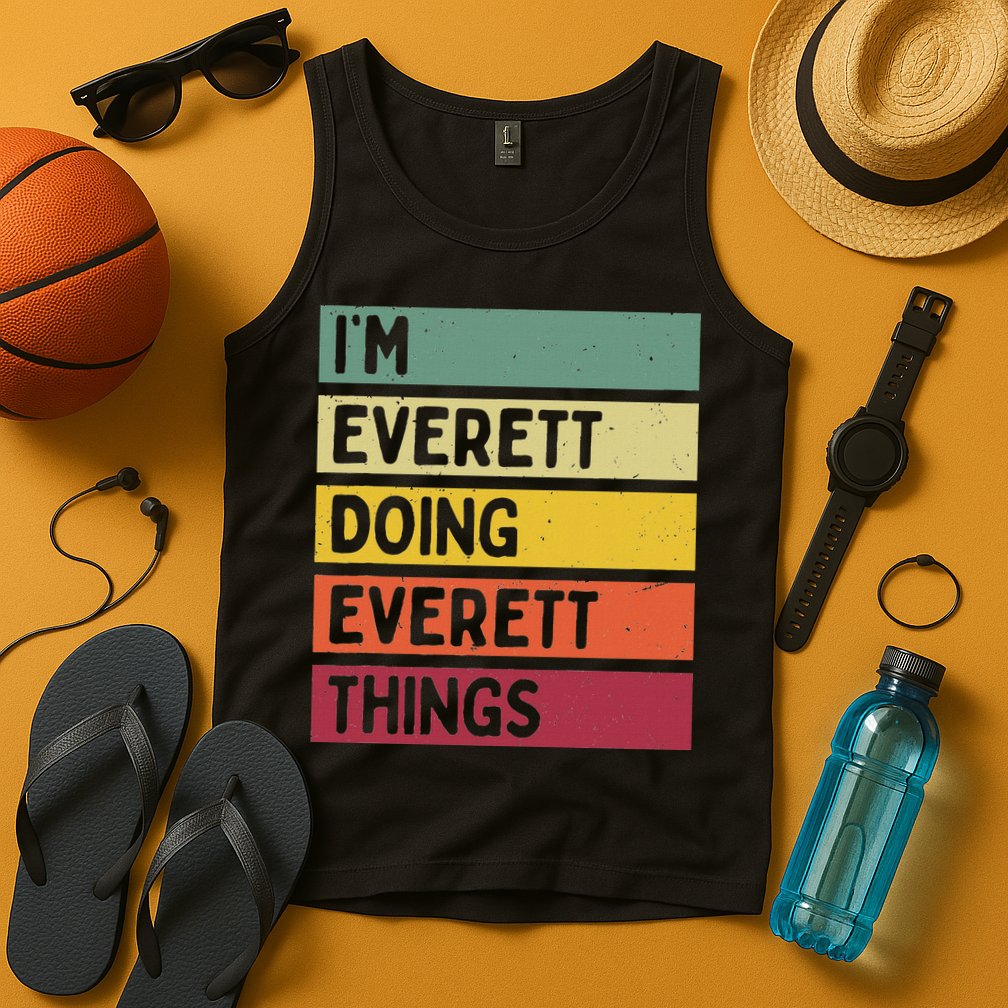 IM Everett Doing Everett Things Funny Personalized Quote Tank Top