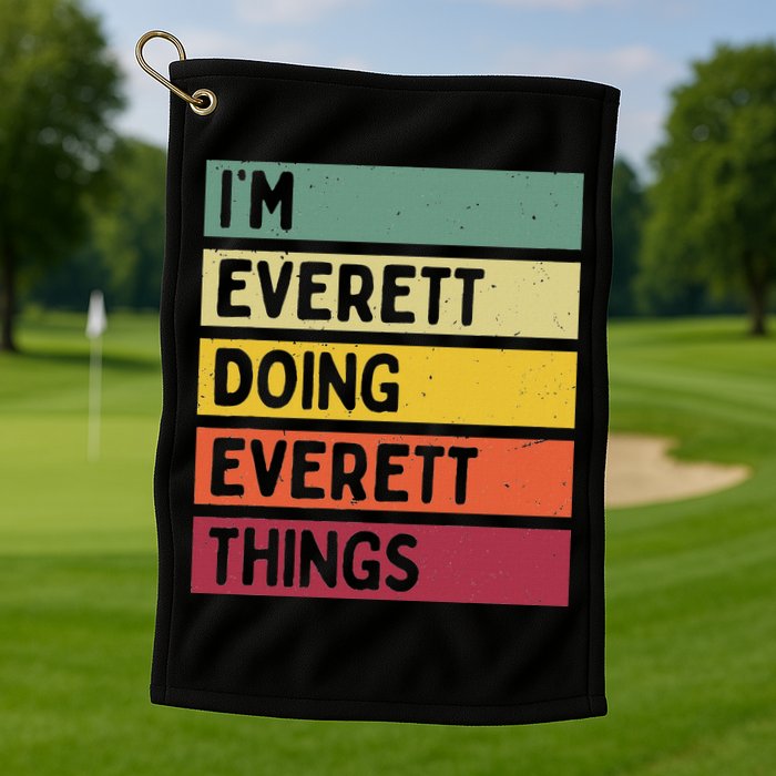 IM Everett Doing Everett Things Funny Personalized Quote Golf Towel