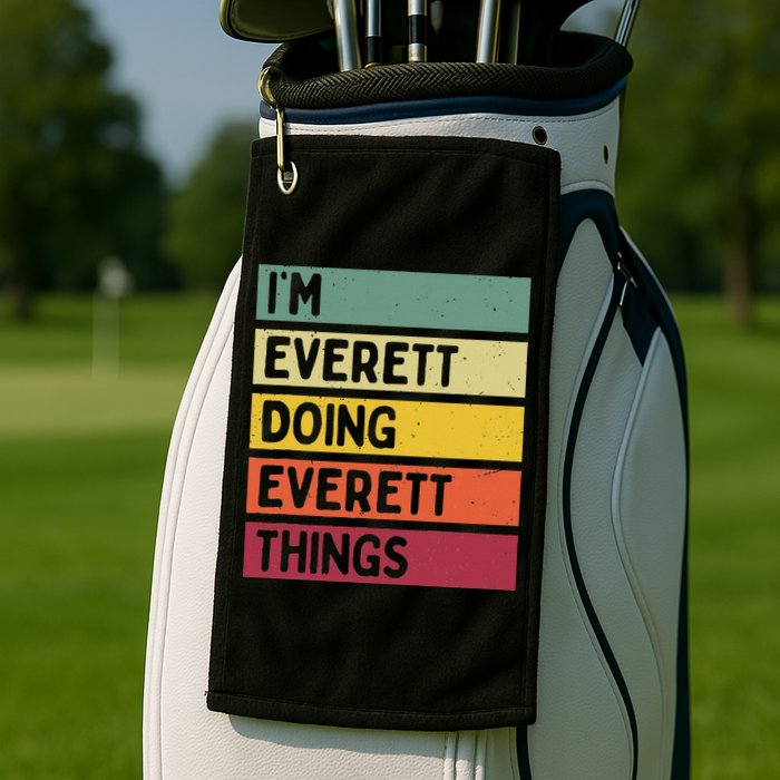 IM Everett Doing Everett Things Funny Personalized Quote Golf Towel