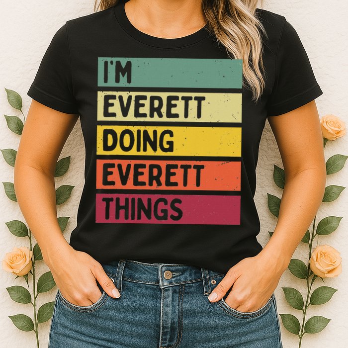 IM Everett Doing Everett Things Funny Personalized Quote Womens T-Shirt