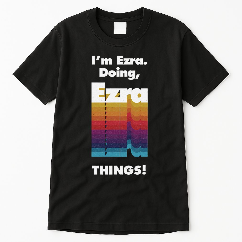 I'm Ezra Doing Ezra Things Funny Birthday Name Grunge Tall T-Shirt