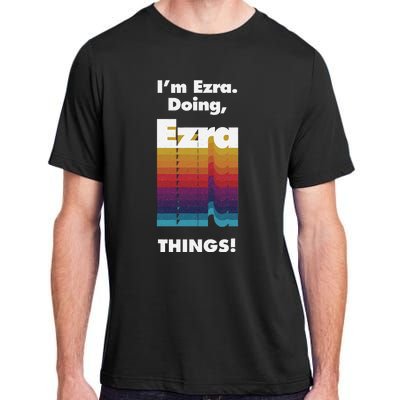 I'm Ezra Doing Ezra Things Funny Birthday Name Grunge Adult ChromaSoft Performance T-Shirt