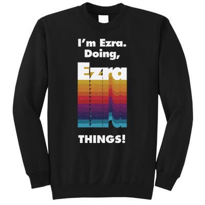 I'm Ezra Doing Ezra Things Funny Birthday Name Grunge Tall Sweatshirt