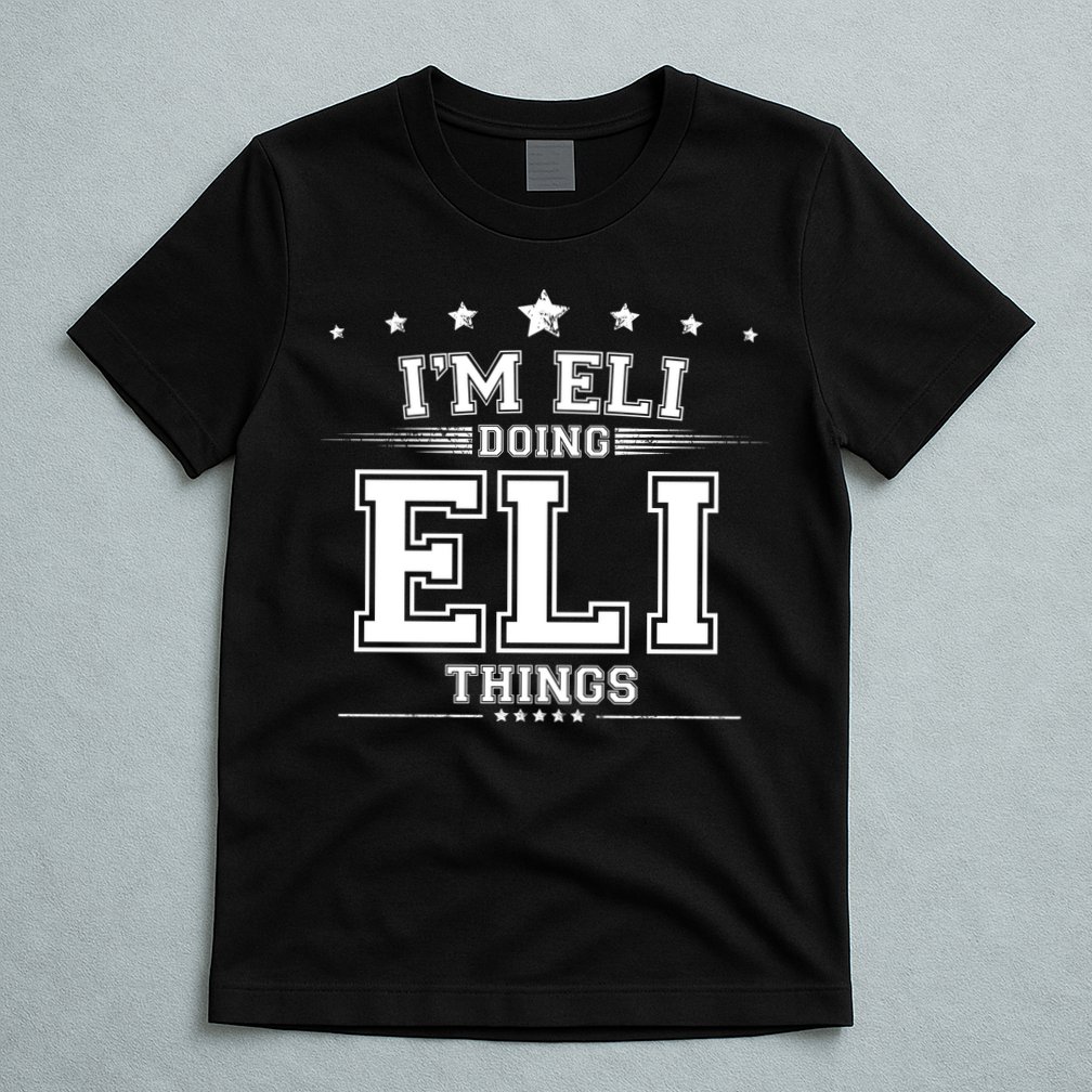 Im Eli Doing Eli Things T-Shirt