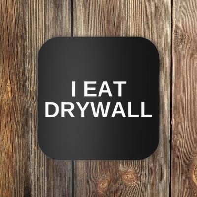 I Eat Drywall Funny College Humor Sarcasm Trendy Gift Coaster