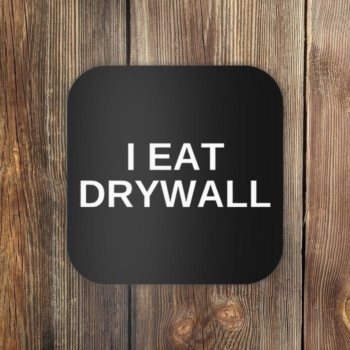 I Eat Drywall Funny College Humor Sarcasm Trendy Gift Coaster