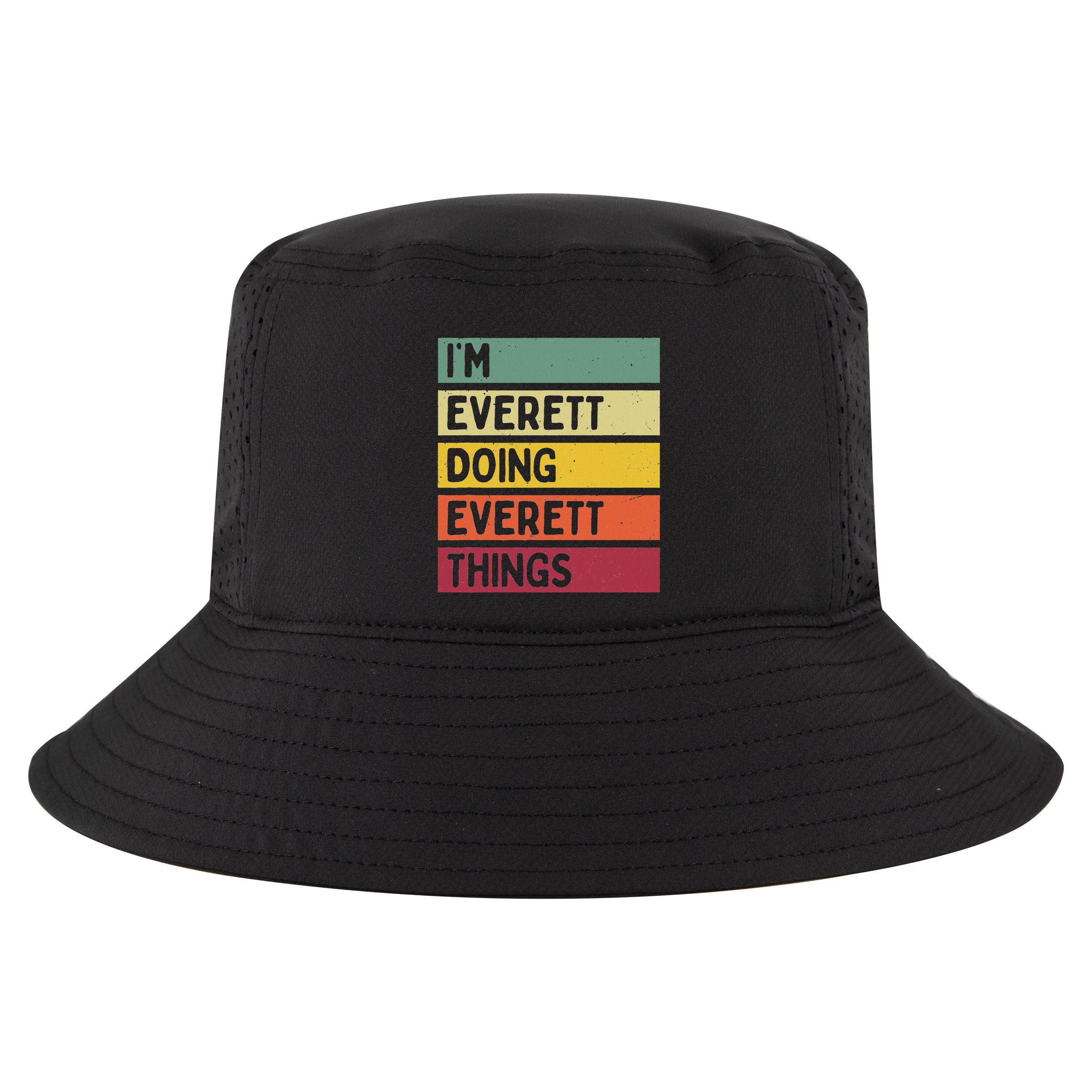 IM Everett Doing Everett Things Funny Personalized Quote Cool Comfort Performance Bucket Hat