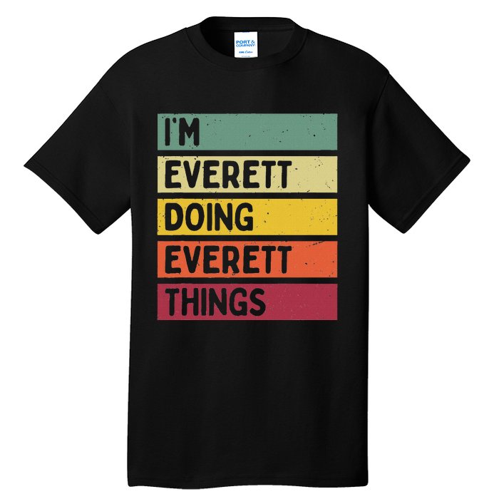 IM Everett Doing Everett Things Funny Personalized Quote Tall T-Shirt