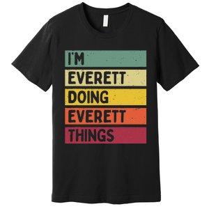 IM Everett Doing Everett Things Funny Personalized Quote Premium T-Shirt