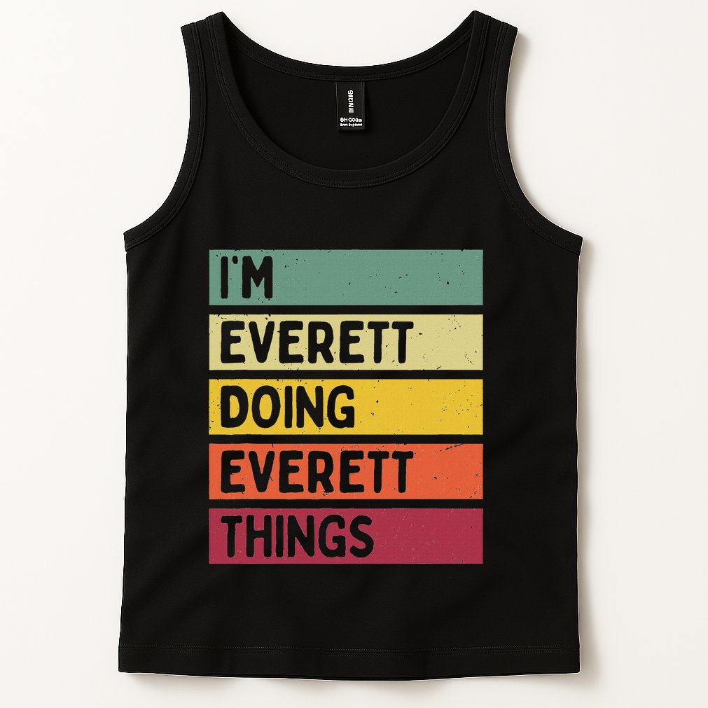 IM Everett Doing Everett Things Funny Personalized Quote Tank Top