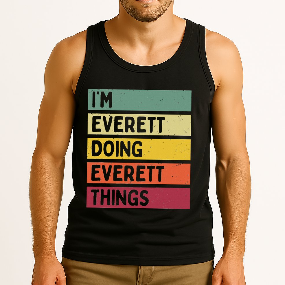 IM Everett Doing Everett Things Funny Personalized Quote Tank Top