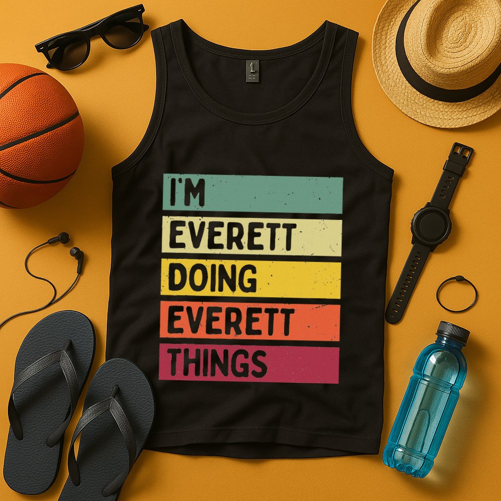 IM Everett Doing Everett Things Funny Personalized Quote Tank Top