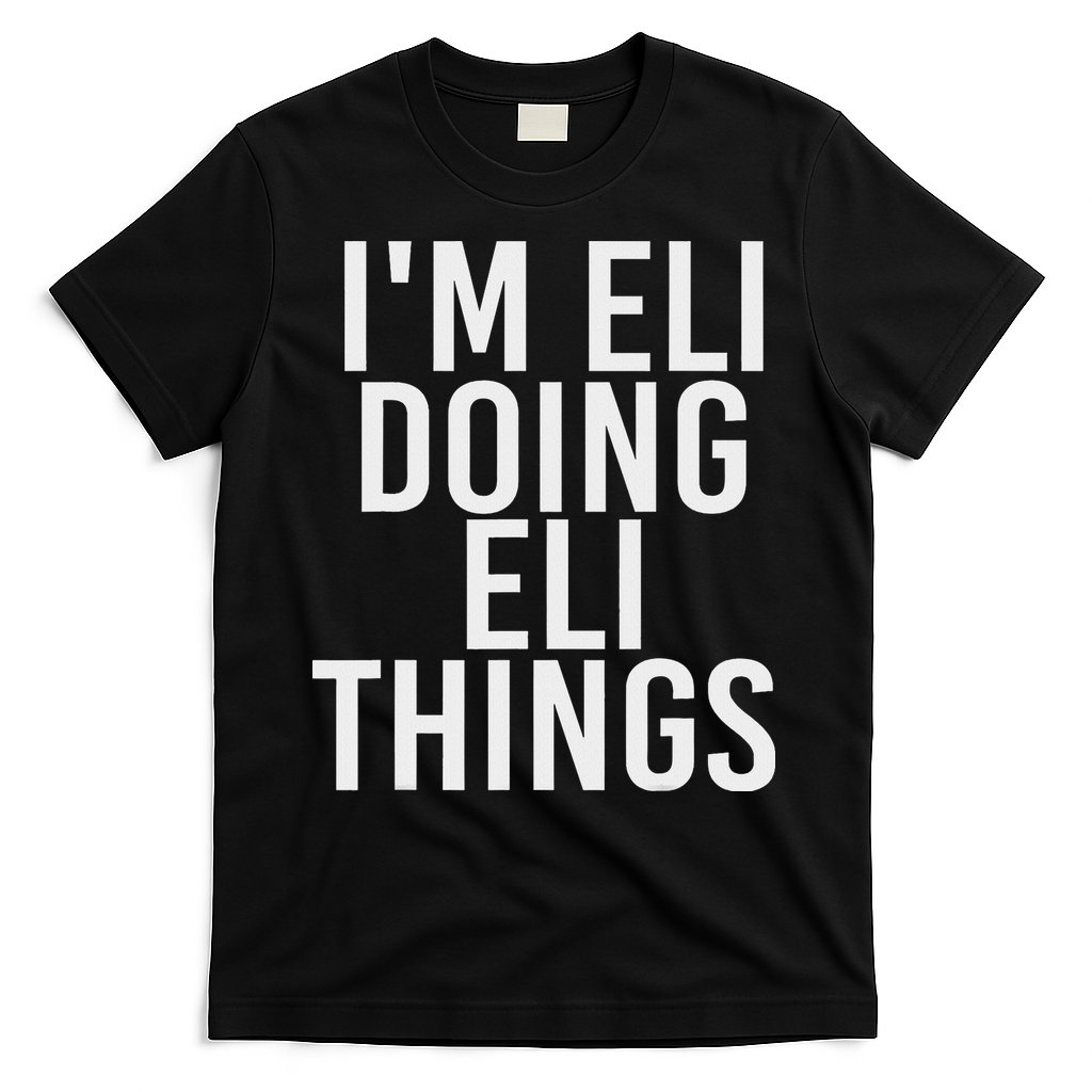 I'm Eli Doing Eli Things Funny Birthday Name Gift Idea T-Shirt