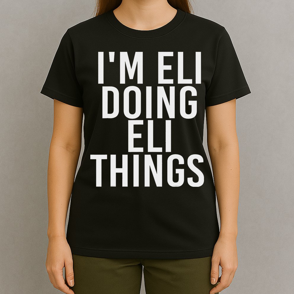 I'm Eli Doing Eli Things Funny Birthday Name Gift Idea T-Shirt
