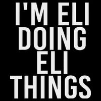 I'm Eli Doing Eli Things Funny Birthday Name Gift Idea T-Shirt