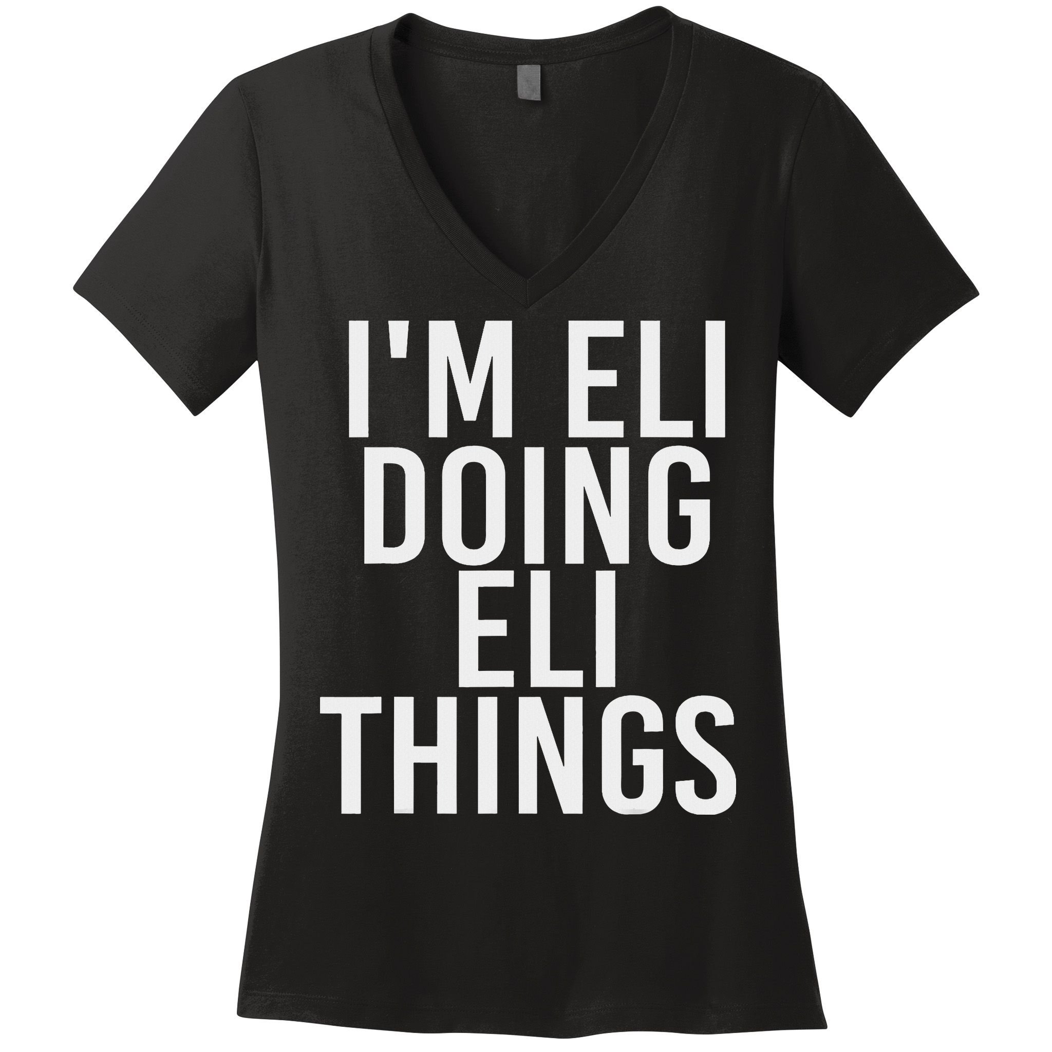 I'm Eli Doing Eli Things Funny Birthday Name Gift Idea Women's V-Neck T-Shirt