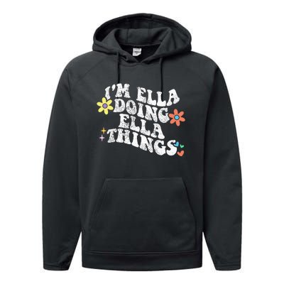 Im Ella Doing Ella Things Funny MotherS Day Performance Fleece Hoodie