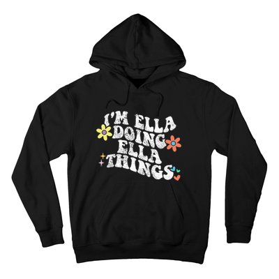 Im Ella Doing Ella Things Funny MotherS Day Hoodie