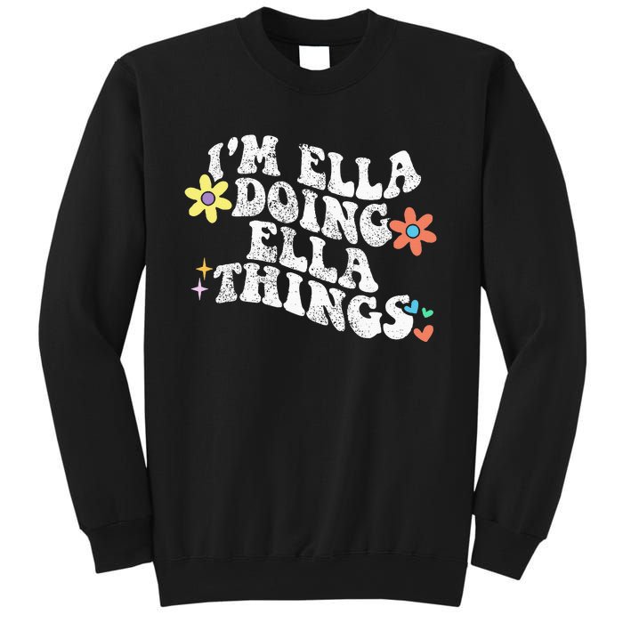 Im Ella Doing Ella Things Funny MotherS Day Sweatshirt