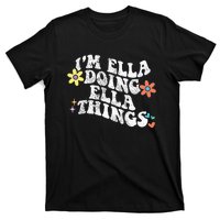 Im Ella Doing Ella Things Funny MotherS Day T-Shirt