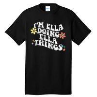 Im Ella Doing Ella Things Funny MotherS Day Tall T-Shirt