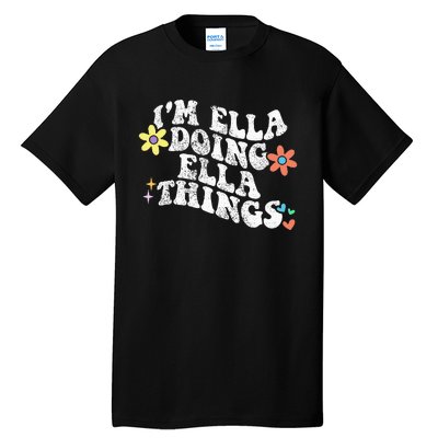 Im Ella Doing Ella Things Funny MotherS Day Tall T-Shirt