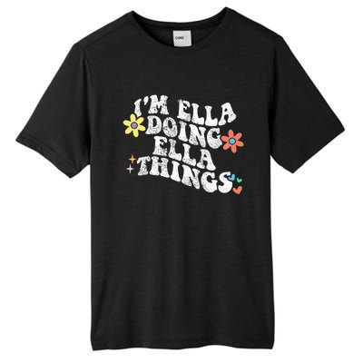 Im Ella Doing Ella Things Funny MotherS Day Tall Fusion ChromaSoft Performance T-Shirt