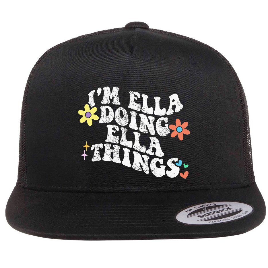 Im Ella Doing Ella Things Funny MotherS Day Flat Bill Trucker Hat