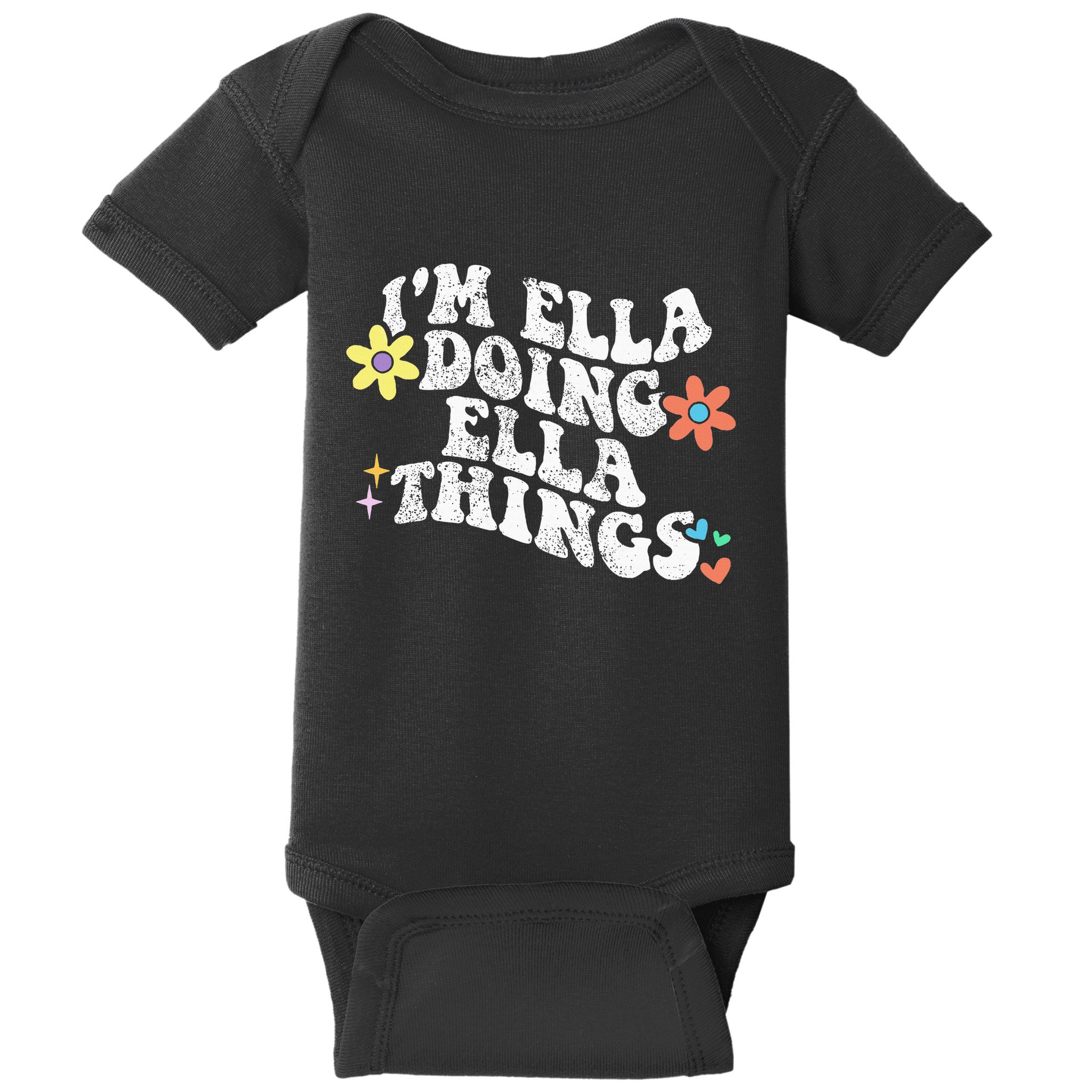 Im Ella Doing Ella Things Funny MotherS Day Baby Bodysuit