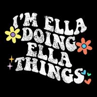 Im Ella Doing Ella Things Funny MotherS Day Baby Bodysuit