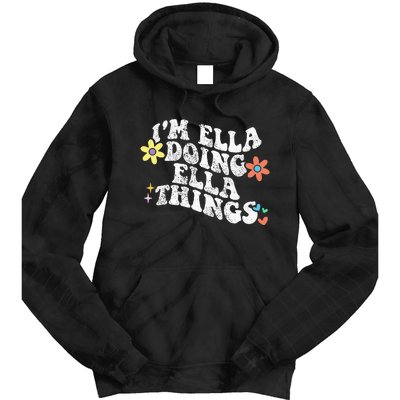 Im Ella Doing Ella Things Funny MotherS Day Tie Dye Hoodie