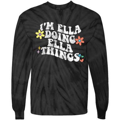 Im Ella Doing Ella Things Funny MotherS Day Tie-Dye Long Sleeve Shirt