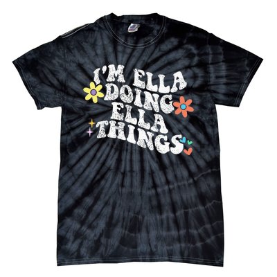 Im Ella Doing Ella Things Funny MotherS Day Tie-Dye T-Shirt