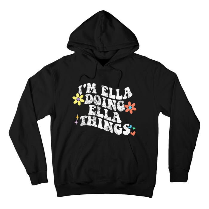 Im Ella Doing Ella Things Funny MotherS Day Tall Hoodie