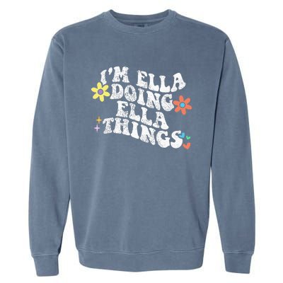 Im Ella Doing Ella Things Funny MotherS Day Garment-Dyed Sweatshirt