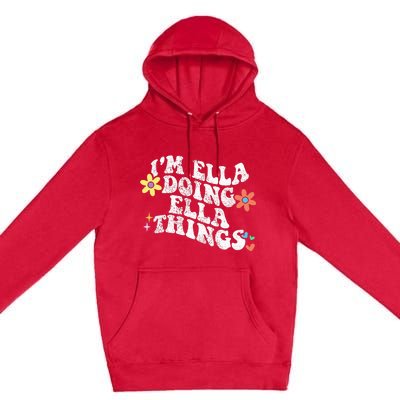 Im Ella Doing Ella Things Funny MotherS Day Premium Pullover Hoodie