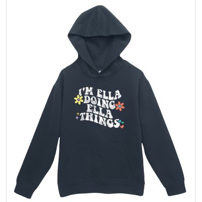 Im Ella Doing Ella Things Funny MotherS Day Urban Pullover Hoodie