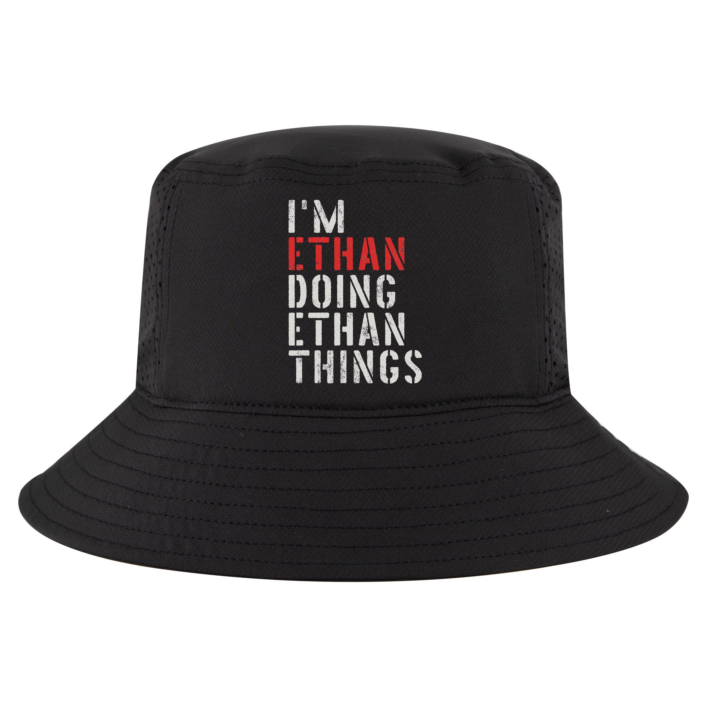 I'm Ethan Doing Ethan Things First Name Ethan Cool Comfort Performance Bucket Hat