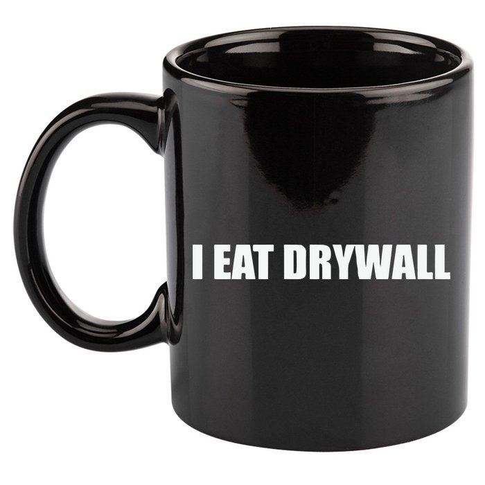 I Eat Drywall 11oz C Handle Ceramic Mug