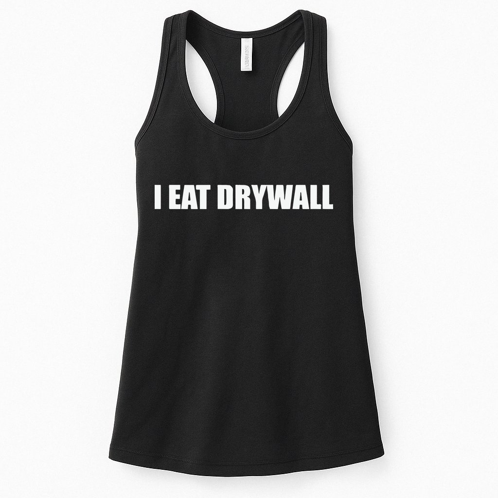 I Eat Drywall Womens Tank Top