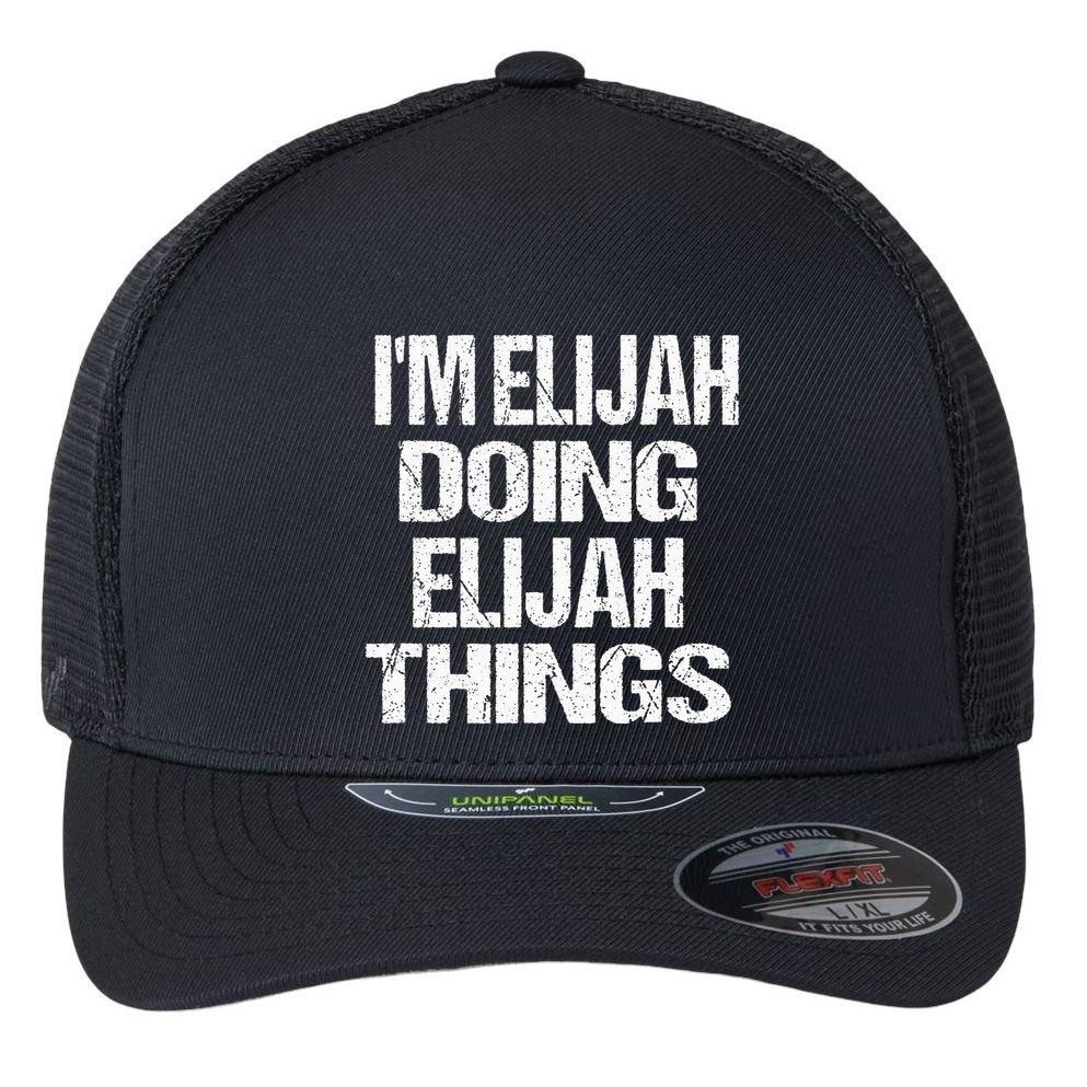 IM Elijah Doing Elijah Things Personalized First Name Flexfit Unipanel Trucker Cap