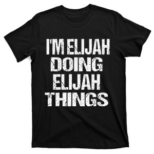 IM Elijah Doing Elijah Things Personalized First Name T-Shirt