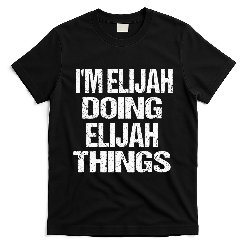 IM Elijah Doing Elijah Things Personalized First Name T-Shirt