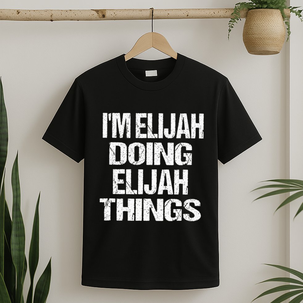 IM Elijah Doing Elijah Things Personalized First Name T-Shirt