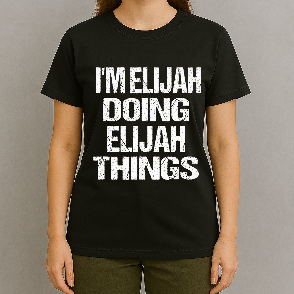 IM Elijah Doing Elijah Things Personalized First Name T-Shirt