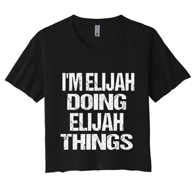 IM Elijah Doing Elijah Things Personalized First Name Women's Crop Top Tee
