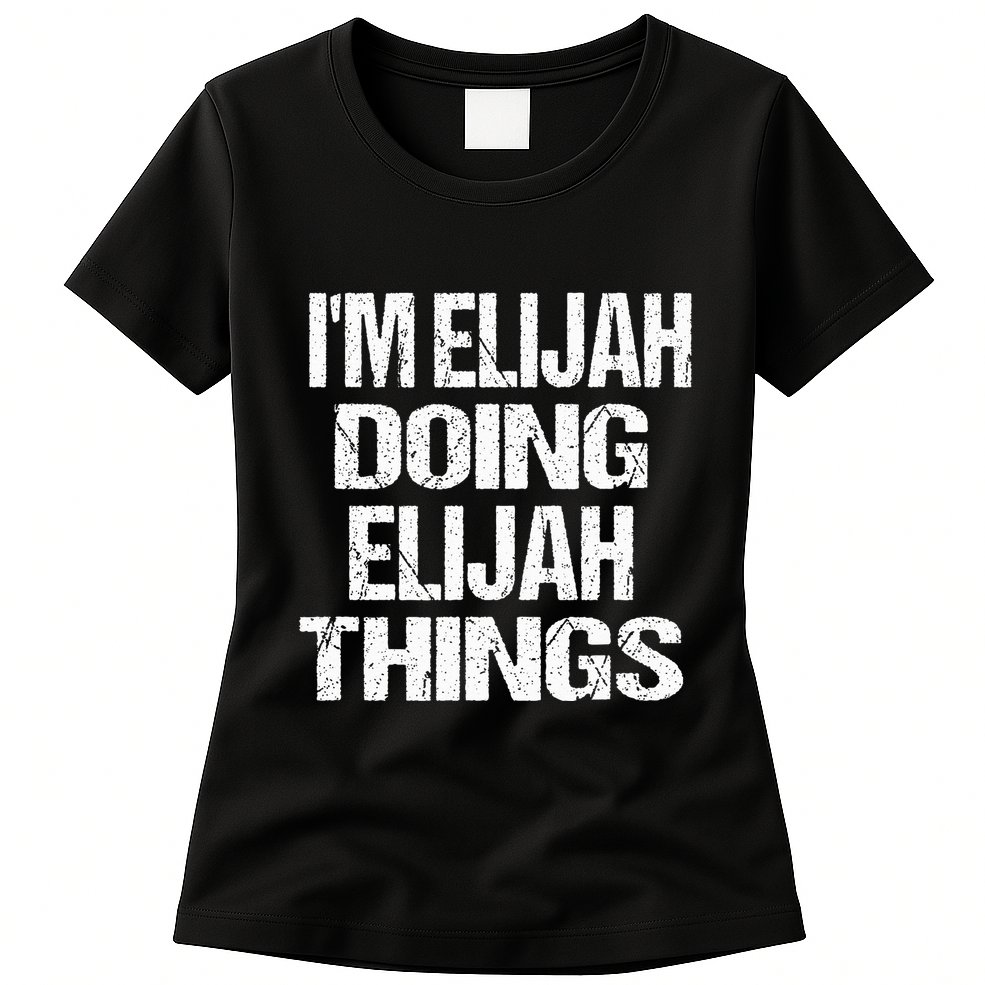 IM Elijah Doing Elijah Things Personalized First Name Womens T-Shirt