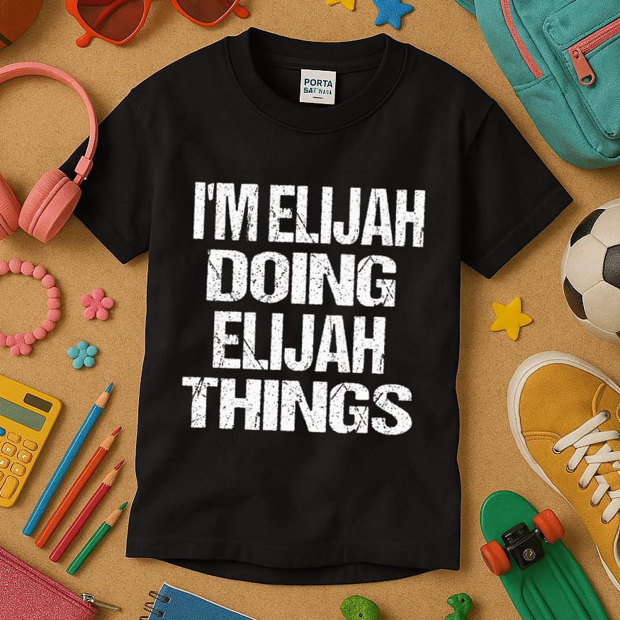 IM Elijah Doing Elijah Things Personalized First Name Kids T-Shirt