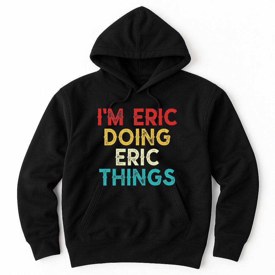 IM Eric Doing Eric Things Funny Christmas Vintage Hoodie